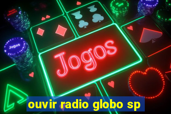 ouvir radio globo sp
